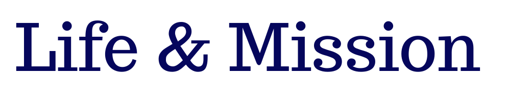 Life & Mission